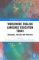 Worldwide English Language Education Today: Ideologies, Policies and Practices