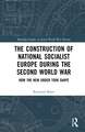 The Construction of a National Socialist Europe during the Second World War: How the New Order Took Shape