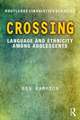 Crossing: Language and Ethnicity among Adolescents