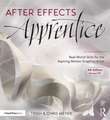 After Effects Apprentice: Real-World Skills for the Aspiring Motion Graphics Artist