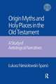 The Origin Myths and Holy Places in the Old Testament: A Study of Aetiological Narratives