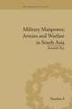 Military Manpower, Armies and Warfare in South Asia