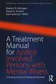 A Treatment Manual for Justice Involved Persons with Mental Illness: Changing Lives and Changing Outcomes