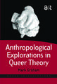 Anthropological Explorations in Queer Theory