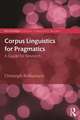 Corpus Linguistics for Pragmatics: A guide for research