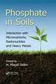 Phosphate in Soils: Interaction with Micronutrients, Radionuclides and Heavy Metals