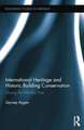 International Heritage and Historic Building Conservation: Saving the World’s Past