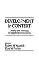 Development in Context: Acting and Thinking in Specific Environments