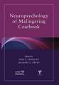 Neuropsychology of Malingering Casebook