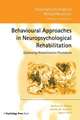 Behavioural Approaches in Neuropsychological Rehabilitation: Optimising Rehabilitation Procedures