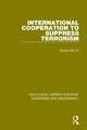 International Cooperation to Suppress Terrorism (RLE: Terrorism & Insurgency)