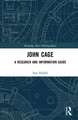 John Cage: A Research and Information Guide