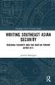 Writing Southeast Asian Security: Regional Security and the War on Terror after 9/11