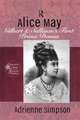 Alice May: Gilbert & Sullivan's First Prima Donna