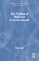 The Politics of Physician Assisted Suicide