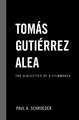 Tomas Gutierrez Alea: The Dialectics of a Filmmaker