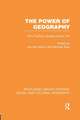 The Power of Geography (RLE Social & Cultural Geography): How Territory Shapes Social Life