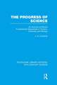 The Progress of Science: An Account of Recent Fundamental Researches in Physics, Chemistry and Biology