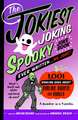 The Jokiest Joking Spooky Joke Book Ever Written . . . No Joke: 1,001 Giggling Gags about Goblins, Ghosts, and Ghouls