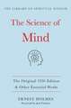 Science of Mind:The Original 1926 Edition & Other Essential Works