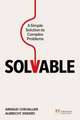 Solvable: A simple solution to complex problems