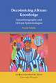 Decolonizing African Knowledge: Autoethnography and African Epistemologies