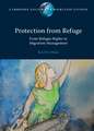 Protection from Refuge: From Refugee Rights to Migration Management