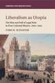 Liberalism as Utopia: The Rise and Fall of Legal Rule in Post-Colonial Mexico, 1820–1900