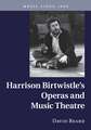 Harrison Birtwistle's Operas and Music Theatre