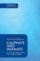 Caliphate and Imamate: An Anthology of Medieval Muslim Texts on Political Theology