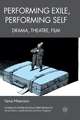 Performing Exile, Performing Self: Drama, Theatre, Film