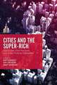 Cities and the Super-Rich: Real Estate, Elite Practices and Urban Political Economies