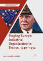 Forging Europe: Industrial Organisation in France, 1940–1952