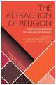 The Attraction of Religion: A New Evolutionary Psychology of Religion