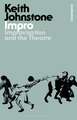 Impro: Improvisation and the Theatre
