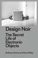 Design Noir: The Secret Life of Electronic Objects