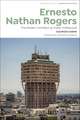 Ernesto Nathan Rogers: The Modern Architect as Public Intellectual