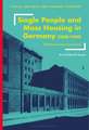 Single People and Mass Housing in Germany, 1850–1930: (No)Home Away from Home