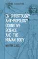 On Christology, Anthropology, Cognitive Science and the Human Body