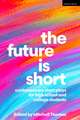 The Future is Short: Contemporary Short Plays for High School and College Students