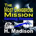 The Most Dangerous Mission