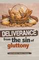 Deliverance From The Sin of Gluttony