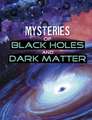 Mysteries of Black Holes and Dark Matter