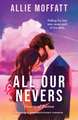 All Our Nevers: An escapist enemies-to-lovers romance