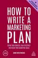 How to Write a Marketing Plan – Define Your Strategy, Plan Effectively and Reach Your Marketing Goals