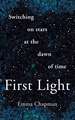 First Light: Switching on Stars at the Dawn of Time, revised edition