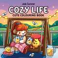 Cozy Life: A New Cute and Simple Colouring Book for Adults and Children Perfect for Autumn Mindfulness