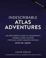 Indescribable Atlas Adventures: An Explorer's Guide to Geography, Animals, and Cultures Through God's Amazing World