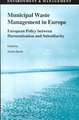 Municipal Waste Management in Europe: European Policy between Harmonisation and Subsidiarity