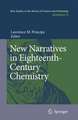 New Narratives in Eighteenth-Century Chemistry: Contributions from the First Francis Bacon Workshop, 21-23 April 2005, California Institute of Technology, Pasadena, California